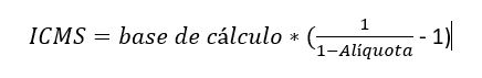 Fórmula matemática - um dividido pela subtração 1 menos o valor da alíquota, o resultado desta operação menos um e o resultado desta multiplica pelo valor base de cálculo